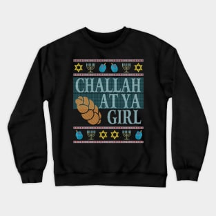 Fun Ugly Hanukkah Sweater Challah At Ya Girl Matching Family Crewneck Sweatshirt